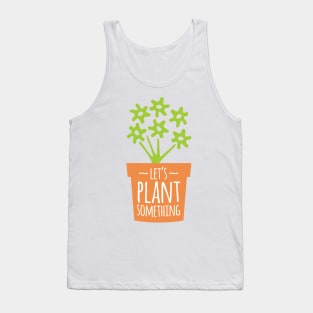 Let’s Plant Something Tank Top